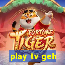 play tv geh